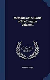 Memoirs of the Earls of Haddington; Volume 1 (Hardcover)