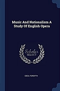 Music and Nationalism a Study of English Opera (Paperback)