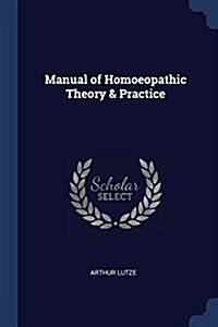 Manual of Homoeopathic Theory & Practice (Paperback)