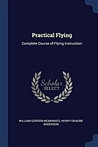 Practical Flying: Complete Course of Flying Instruction (Paperback)