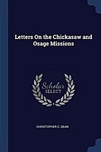 Letters on the Chickasaw and Osage Missions (Paperback)