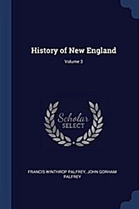 History of New England; Volume 3 (Paperback)