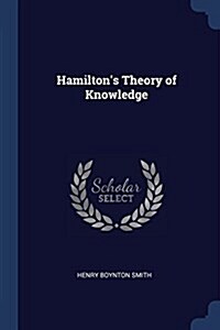 Hamiltons Theory of Knowledge (Paperback)