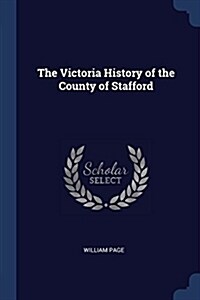 The Victoria History of the County of Stafford (Paperback)