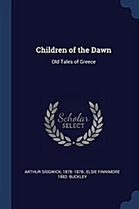 Children of the Dawn: Old Tales of Greece (Paperback)
