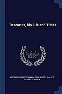 Descartes, His Life and Times (Paperback)