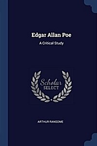 Edgar Allan Poe: A Critical Study (Paperback)