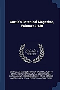 Curtiss Botanical Magazine, Volumes 1-130 (Paperback)