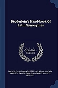 D?derleins Hand-Book of Latin Synonymes (Paperback)