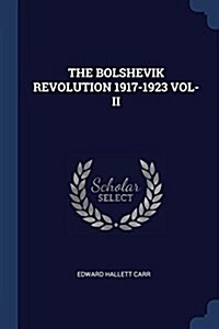 The Bolshevik Revolution 1917-1923 Vol-II (Paperback)