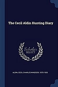 The Cecil Aldin Hunting Diary (Paperback)