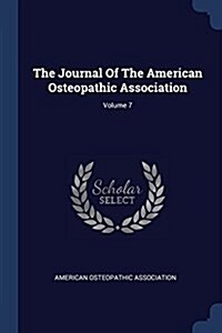 The Journal of the American Osteopathic Association; Volume 7 (Paperback)