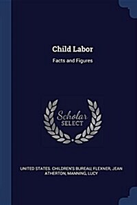 Child Labor: Facts and Figures (Paperback)