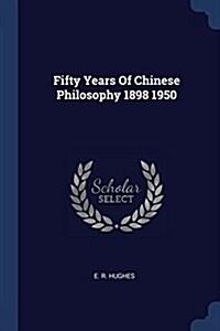 Fifty Years of Chinese Philosophy 1898 1950 (Paperback)