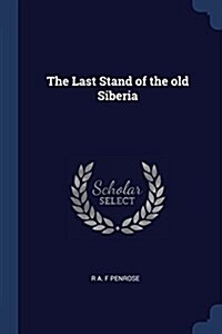 The Last Stand of the Old Siberia (Paperback)