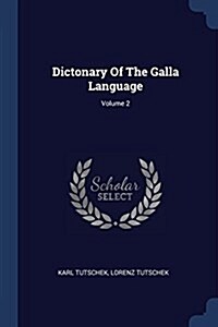 Dictonary of the Galla Language; Volume 2 (Paperback)