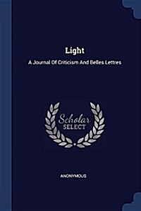 Light: A Journal of Criticism and Belles Lettres (Paperback)