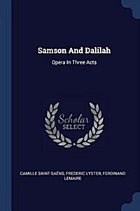 Samson and Dalilah: Opera in Three Acts (Paperback)