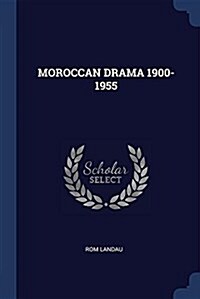 Moroccan Drama 1900- 1955 (Paperback)