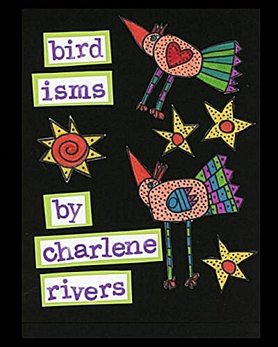 Bird Isms: Thoughts about birds to read to children (Paperback)