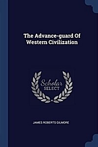 The Advance-Guard of Western Civilization (Paperback)