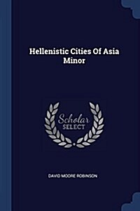 Hellenistic Cities of Asia Minor (Paperback)