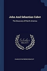 John and Sebastian Cabot: The Discovery of North America (Paperback)