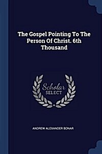 The Gospel Pointing to the Person of Christ. 6th Thousand (Paperback)