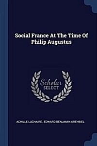 Social France at the Time of Philip Augustus (Paperback)