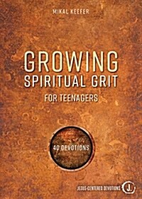 Growing Spiritual Grit for Teenagers: 40 Devotions (Paperback)