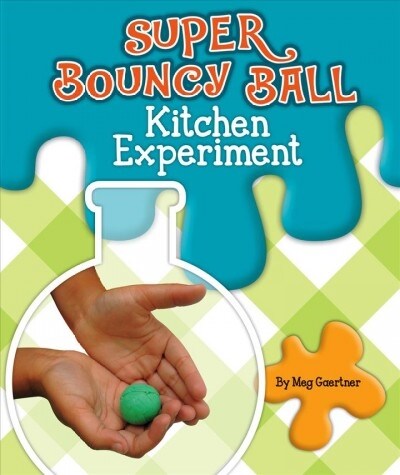 Super Bouncy Ball Kitchen Experiment (Library Binding)