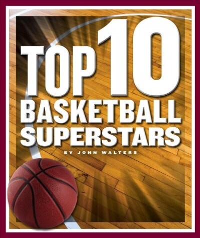 Top 10 Basketball Superstars (Library Binding)