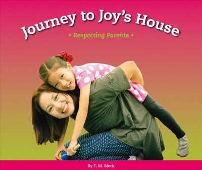 Journey to Joys House: Respecting Parents (Library Binding)