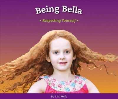 Being Bella: Respecting Yourself (Library Binding)