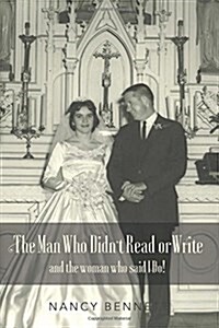 The Man Who Didnt Read or Write: And the Woman Who Said I Do! (Paperback)