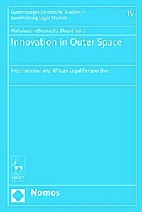 Innovation in Outer Space : International and African Legal Perspective (Hardcover)