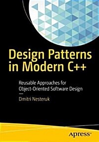 Design Patterns in Modern C++: Reusable Approaches for Object-Oriented Software Design (Paperback)