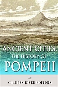 Ancient Cities: The History of Pompeii (Paperback)