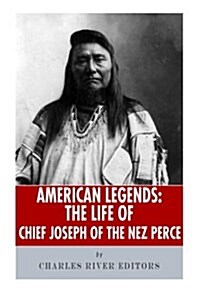 American Legends: The Life of Chief Joseph of the Nez Perce (Paperback)