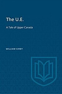 The U.E.: A Tale of Upper Canada (Paperback)