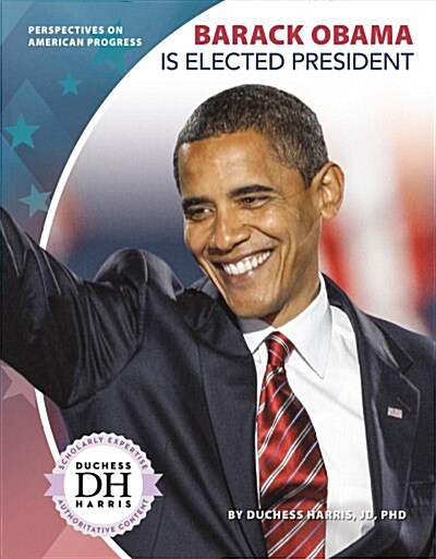 Barack Obama Is Elected President (Library Binding)