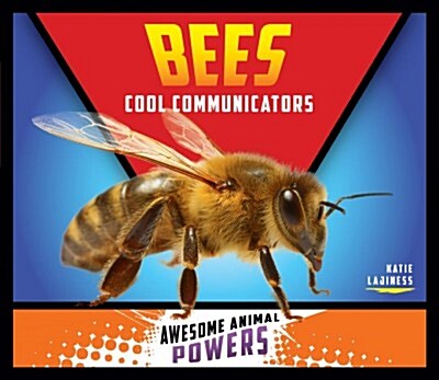 Bees: Cool Communicators (Library Binding)