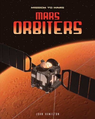 Mars Orbiters (Library Binding)