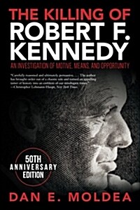 The Killing of Robert F. Kennedy: An Investigation of Motive, Means, and Opportunity (Paperback)