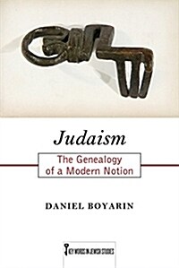 Judaism: The Genealogy of a Modern Notion (Hardcover)