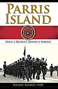 Parris Island: Once a Recruitlways a Marine (Hardcover)