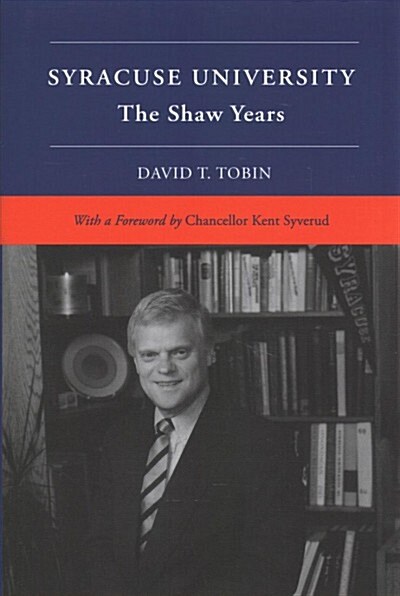 Syracuse University: Volume VI: The Shaw Years (Hardcover)