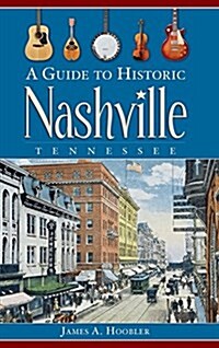 A Guide to Historic Nashville, Tennessee (Hardcover)