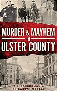 Murder & Mayhem in Ulster County (Hardcover)