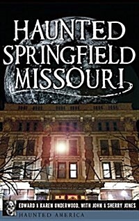 Haunted Springfield, Missouri (Hardcover)